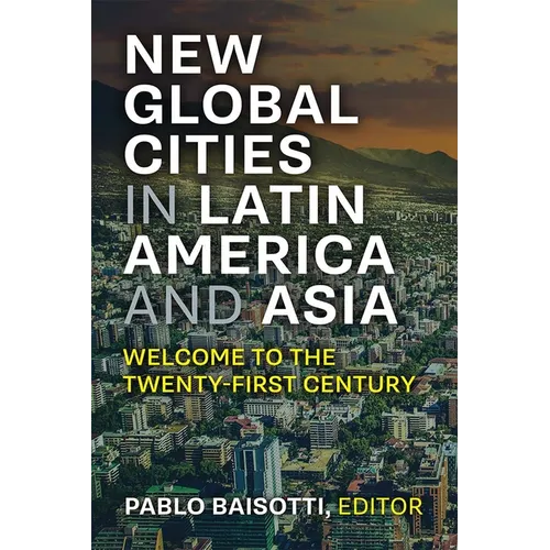 New Global Cities in Latin America and Asia: Welcome to the Twenty-First Century