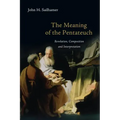 The Meaning of the Pentateuch: Revelation, Composition and Interpretation
