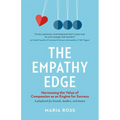 The Empathy Edge: Harnessing the Value of Compassion as an Engine for Success