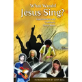 What Would Jesus Sing?: Experimentation and Tradition in Church Music