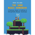 Game Music Handbook: A Practical Guide to Crafting an Unforgettable Musical Soundscape
