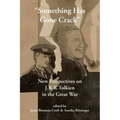 "Something Has Gone Crack": New Perspectives on J.R.R. Tolkien in the Great War