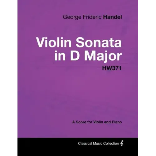 George Frideric Handel - Violin Sonata in D Major - HW371 - A Score for Violin and Piano