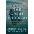 The Great Upheaval: Higher Education's Past, Present, and Uncertain Future