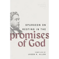 Spurgeon on Resting in the Promises of God