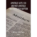 Apostolic (Acts 2: 38) AND POST-APOSTOLIC (MATTHEW 28:19) BAPTISM: Volume 2