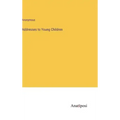 Addresses to Young Children