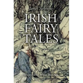 Irish Fairy Tales: Illustrated