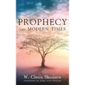 Prophecy and Modern Times: Finding Hope and Encouragement in the Last Days