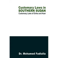 Customary Laws in Southern Sudan: Customary Laws of Dinka and Nuer