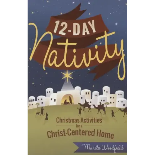 12-Day Nativity: Christmas Activities for a Christ-Centered Home