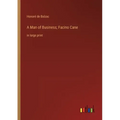 A Man of Business; Facino Cane: in large print
