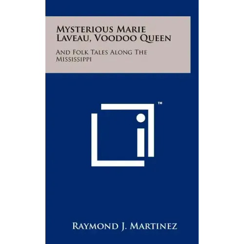 Mysterious Marie Laveau, Voodoo Queen: And Folk Tales Along The Mississippi
