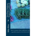 Not Your Ordinary Tropical Cookbook: How to prepare those odd fruits and vegetables found in the third world