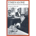 Times Alone: Selected Poems of Antonio Machado