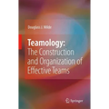 Teamology: The Construction and Organization of Effective Teams
