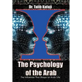 The Psychology of the Arab: The Influences That Shape an Arab Life