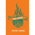 Hot Sauce Tasting Journal: Record Flavors For Spicy, Fiery Hot Sauces, Scoville Rating Tasting Notebook, Gift For Hot Sauce Lovers