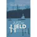 Just Be Held: Trusting the Lord with All Your Heart