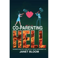 Co-Parenting Hell: Raising Healthy Kids with a Toxic Narcissist Ex