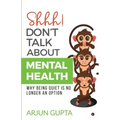 Shhh! Don't Talk about Mental Health: Why Being Quiet Is No Longer an Option