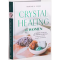 Crystal Healing for Women: Gift Edition: A Modern Guide to the Power of Crystals for Renewed Energy, Strength, and Wellness