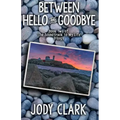 Between Hello and Goodbye