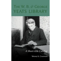 W. B. and George Yeats Library:: A Short-Title Catalog