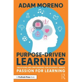 Purpose-Driven Learning: Unlocking and Empowering Our Students' Innate Passion for Learning