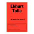 If Ekhart Tolle Knew The Whole Truth About Life