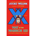 Way of the Warrior Kid: From Wimpy to Warrior the Navy Seal Way: A Novel