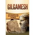 Gilgamesh: Una Fascinante Guía de la Epopeya del rey Gilgamesh