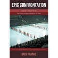 Epic Confrontation: Canada vs. Russian On Ice: The Greatest Sports Drama of All-Time
