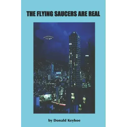 The Flying Saucers Are Real