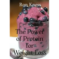 The Power of Protein for Weight Loss: Accelerate Weight Loss With Protein