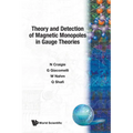 Theory and Detection of Magnetic Monopoles in Gauge Theories