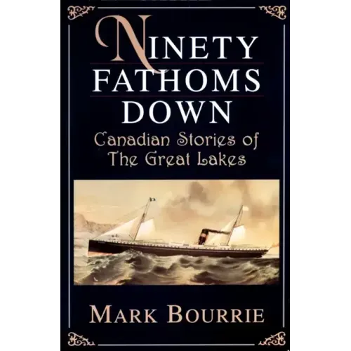 Ninety Fathoms Down: Canadian Stories of the Great Lakes