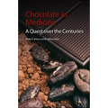 Chocolate as Medicine: A Quest Over the Centuries