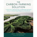 The Carbon Farming Solution: A Global Toolkit of Perennial Crops and Regenerative Agriculture Practices for Climate Change Mitigation and Food Securit