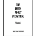 The Truth About Everything: Volume 1