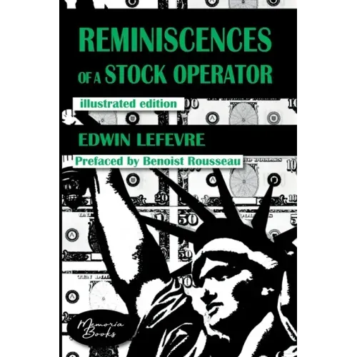 Reminiscences of a Stock Operator: The American Bestseller of Trading Illustrated by a French Illustrator