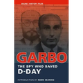 Garbo: The Spy Who Saved D-Day