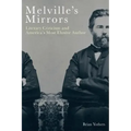 Melville's Mirrors: Literary Criticism and America's Most Elusive Author