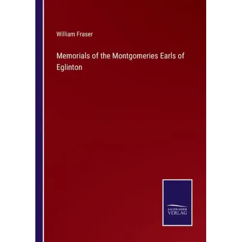 Memorials of the Montgomeries Earls of Eglinton