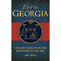 Eerie Georgia: Chilling Tales from the Mountains to the Sea