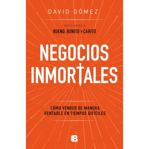 Negocios Inmortales / Immortal Businesses. How to Sell Cost-Effectively During Hard Times