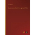 Education, as a Missionary Agency in India