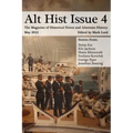 Alt Hist Issue 4: The Magazine of Historical Fiction and Alternate History