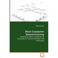 Block Copolymer Nanostructuring - Amphiphilic Block Copolymers as Templates for Particle Formation and Positioning
