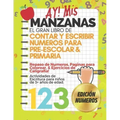 AY! Mis Manzanas! El Gran Libro de Contar y Escribir Números Para Pre-Escolar & Primaria: Libro para Repasar los Números Colorear y Caligrafía - Activ